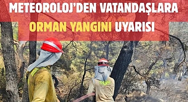 Meteoroloj’den Vatandaşlara Orman Yangını Uyarısı