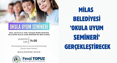 MİLAS BELEDİYESİ ‘OKULA UYUM SEMİNERİ’ GERÇEKLEŞTİRECEK