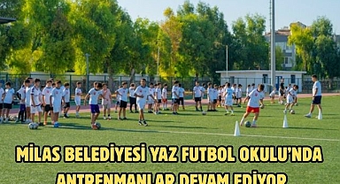 MİLAS BELEDİYESİ YAZ FUTBOL OKULU’NDA ANTRENMANLAR DEVAM EDİYOR