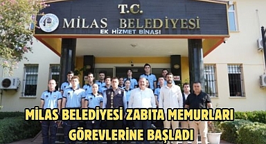 MİLAS BELEDİYESİ ZABITA MEMURLARI GÖREVLERİNE BAŞLADI
