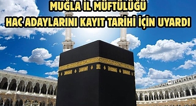 Muğla İl Müftülüğü Hac Adaylarını Kayıt Tarihi İçin Uyardı