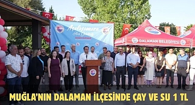 MUĞLA’NIN DALAMAN İLÇESİNDE ÇAY VE SU 1 TL  