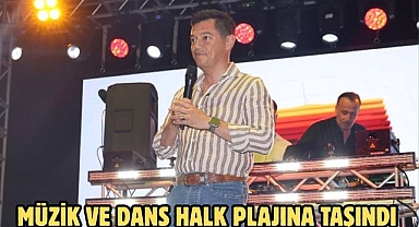 MÜZİK VE DANS HALK PLAJINA TAŞINDI