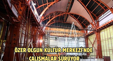 Özer Olgun Kültür Merkezi’nde Çalışmalar Sürüyor