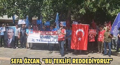 Sefa Özcan, “Bu teklifi reddediyoruz”