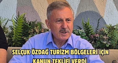 Selçuk Özdağ Turizm Bölgeleri İçin Kanun Teklifi Verdi 