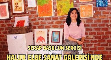 Serap Başol'un Sergisi Haluk Elbe Sanat Galerisi'nde