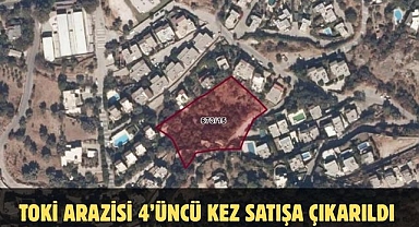 TOKİ Arazisi 4’üncü Kez Satışa Çıkarıldı 