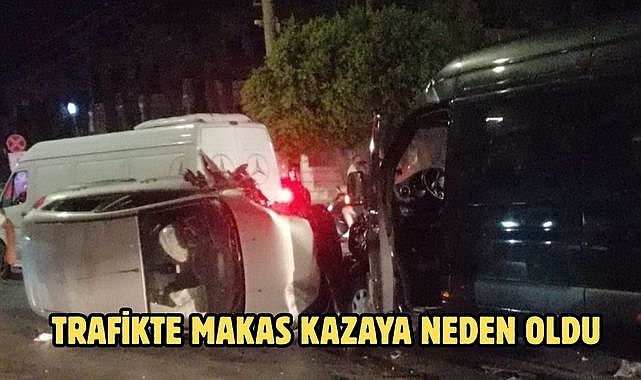 Trafikte Makas Kazaya Neden Oldu