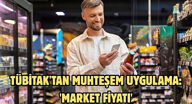 TÜBİTAK'tan muhteşem uygulama: 'Market Fiyatı'