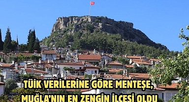 TÜİK VERİLERİNE GÖRE MENTEŞE, MUĞLA’NIN EN ZENGİN İLÇESİ OLDU