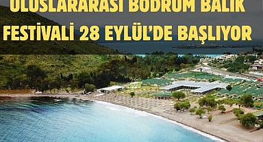 Uluslararası Bodrum Balık Festivali 28 Eylül’de Başlıyor