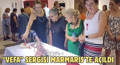 “VEFA” SERGİSİ MARMARİS’TE AÇILDI