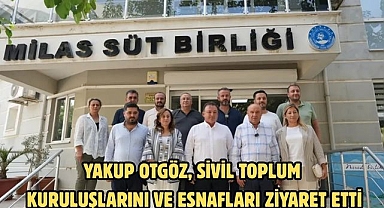 Yakup Otgöz, sivil toplum kuruluşlarını ve esnafları ziyaret etti