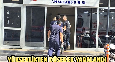 Yükseklikten Düşerek Yaralandı 