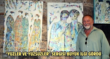 “Yüzler ve Yüzsüzler” sergisi büyük ilgi gördü
