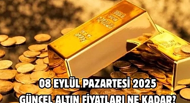 08 EYLÜL PAZARTESİ 2025 GÜNCEL ALTIN FİYATLARI NE KADAR? 