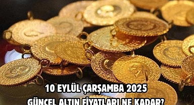10 EYLÜL ÇARŞAMBA 2025 GÜNCEL ALTIN FİYATLARI NE KADAR? 