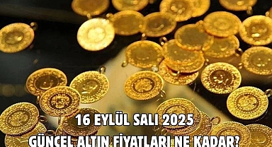 16 EYLÜL SALI 2025 GÜNCEL ALTIN FİYATLARI NE KADAR? 