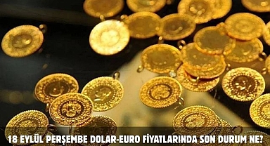18 EYLÜL PERŞEMBE 2025 GÜNCEL ALTIN FİYATLARI NE KADAR? 