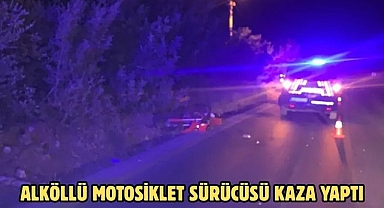 ALKÖLLÜ MOTOSİKLET SÜRÜCÜSÜ KAZA YAPTI