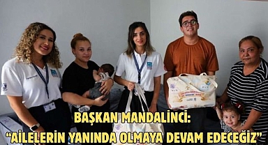 Başkan Mandalinci: “Ailelerin yanında olmaya devam edeceğiz”