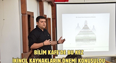 Bilim Kafe’de Bu Kez İkincil Kaynakların Önemi Konuşuldu