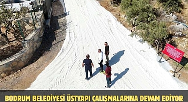 BODRUM BELEDİYESİ ÜSTYAPI ÇALIŞMALARINA DEVAM EDİYOR