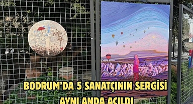 Bodrum’da 5 Sanatçının Sergisi Aynı Anda Açıldı