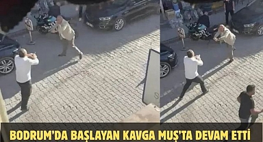Bodrum’da Başlayan Kavga Muş’ta Devam Etti