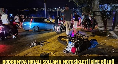 Bodrum’da Hatalı Sollama Motosikleti İkiye Böldü