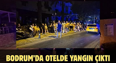 Bodrum’da Otelde Yangın Çıktı
