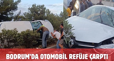 Bodrum’da Otomobil Refüje Çarptı