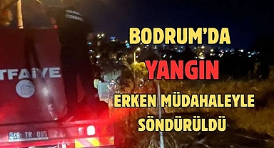 Bodrum’da Yangın Erken Müdahaleyle Söndürüldü