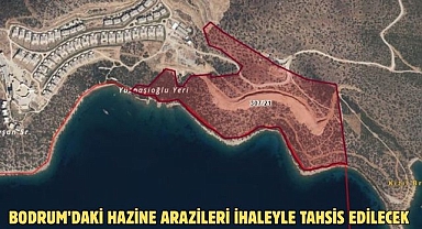 BODRUM’DAKİ HAZİNE ARAZİLERİ İHALEYLE TAHSİS EDİLECEK