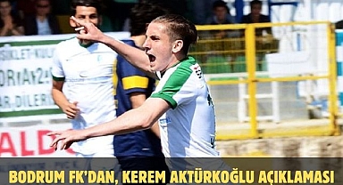 Bodrum FK’dan, Kerem Aktürkoğlu Açıklaması