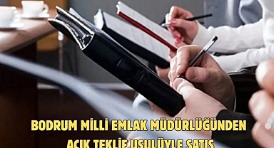 BODRUM MİLLİ EMLAK MÜDÜRLÜĞÜNDEN AÇIK TEKLİF USULÜYLE SATIŞ