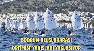 Bodrum Uluslararası Optimist Yarışları Yaklaşıyor
