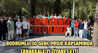 Bodrumlu 30 Genç Proje Kapsamında Çanakkale’yi Ziyaret Etti