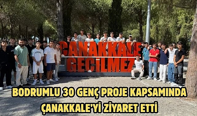 Bodrumlu 30 Genç Proje Kapsamında Çanakkale’yi Ziyaret Etti