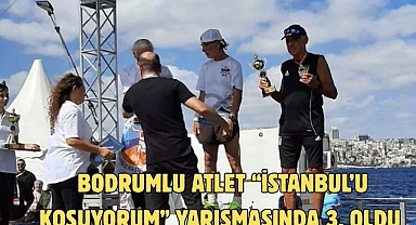 Bodrumlu atlet “İstanbul’u Koşuyorum” yarışmasında 3. Oldu  