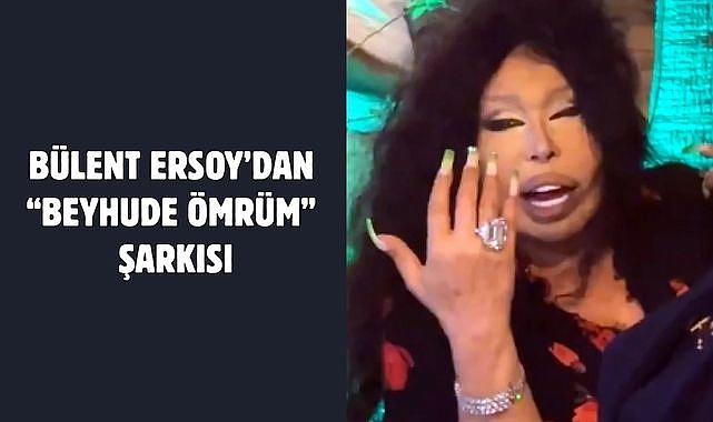 BÜLENT ERSOY’DAN “BEYHUDE ÖMRÜM” ŞARKISI