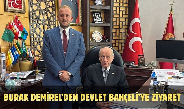 Burak Demirel’den Devlet Bahçeli’ye Ziyaret
