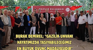 Burak Demirel; “Gazilik unvanı hayatımızda taşıyabileceğimiz en büyük övünç madalyasıdır”