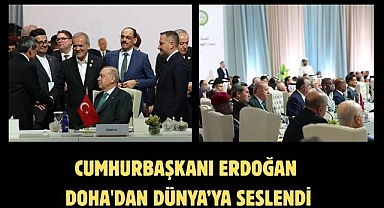 CUMHURBAŞKANI ERDOĞAN DOHA'DAN DÜNYA’YA SESLENDİ