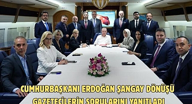 Cumhurbaşkanı Erdoğan Şangay Dönüşü Gazetecilerin Sorularını Yanıtladı