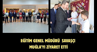Eğitim Genel Müdürü Ebubekir Sıddık Savaşçı Muğla’yı Ziyaret Etti