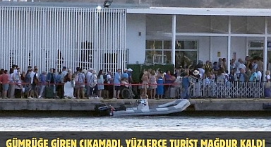 Gümrüğe giren çıkamadı, yüzlerce turist mağdur kaldı