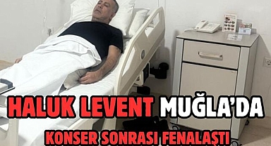 HALUK LEVENT KONSER SONRASI FENALAŞTI