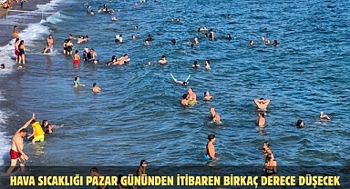 HAVA SICAKLIĞI PAZAR GÜNÜNDEN İTİBAREN BİRKAÇ DERECE DÜŞECEK
